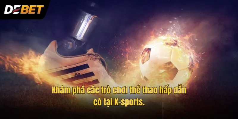 Khám phá các trò chơi thể thao hấp dẫn có tại K-sports.