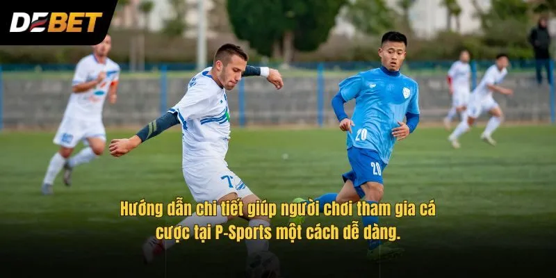 Hướng dẫn chi tiết giúp người chơi tham gia cá cược tại P-Sports một cách dễ dàng.